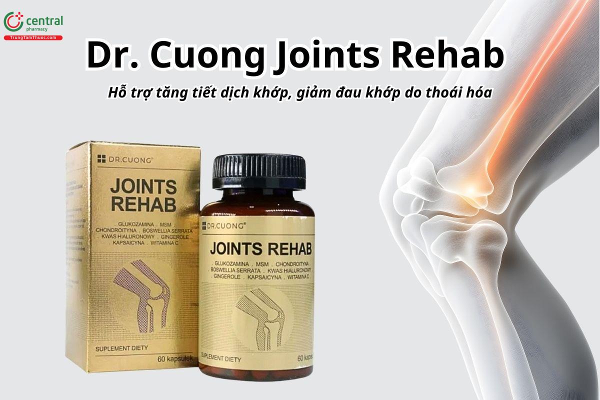 Dr. Cuong Joints Rehab hỗ trợ tăng tiết dịch khớp, giảm đau khớp do thoái hóa