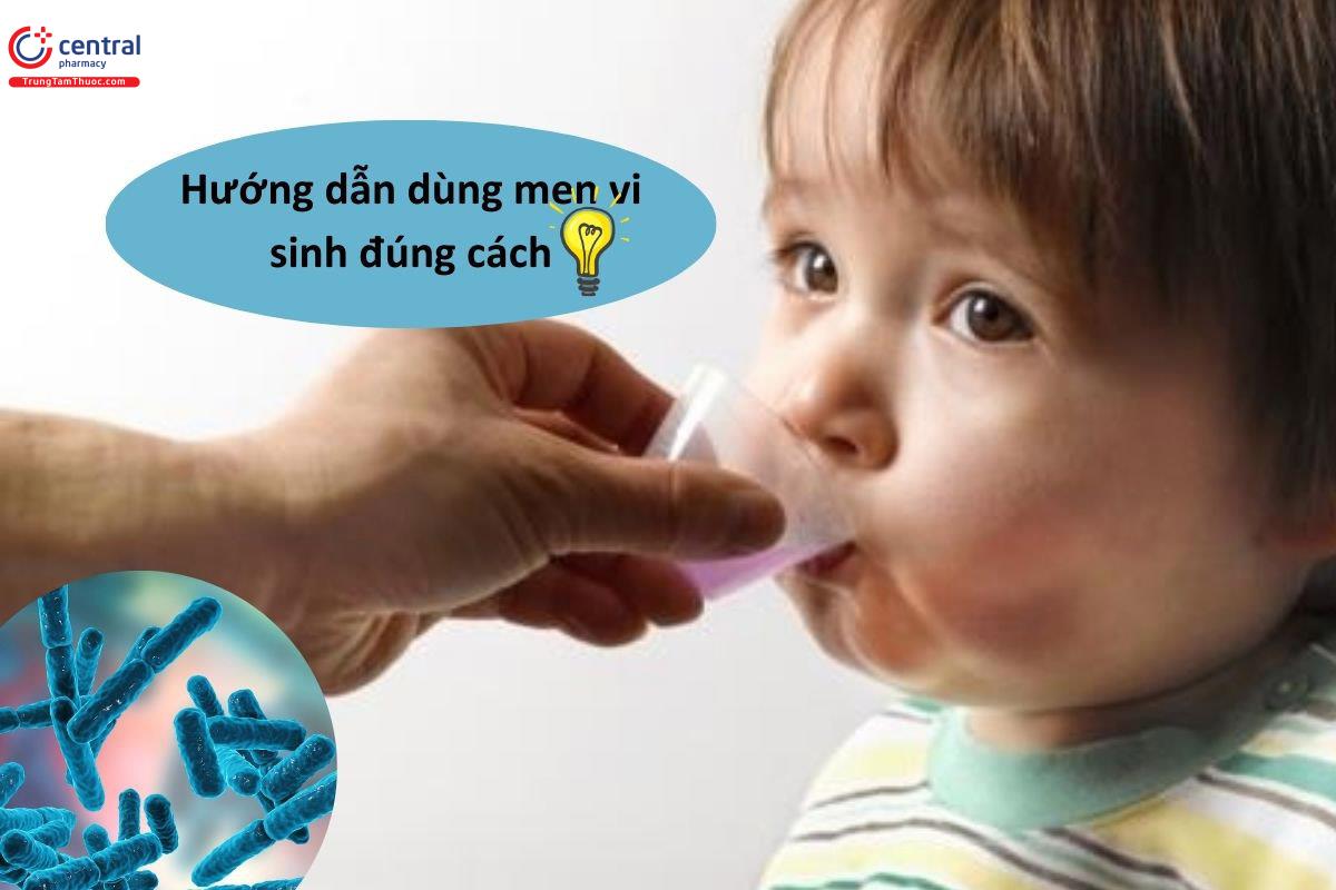 Dùng men vi sinh như thế nào là đúng cách?