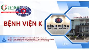 Bệnh Viện K: Thông tin, giá khám tầm soát ung thư, kinh nghiệm đi khám