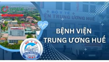Bệnh viện Trung ương Huế: Thông tin, bảng giá, kinh nghiệm đi khám