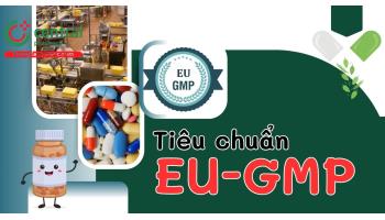 EU-GMP là gì? EU-GMP và EU-GMP khác nhau như thế nào?