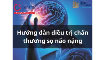 Hướng dẫn điều trị chấn thương sọ não nặng trên lâm sàng