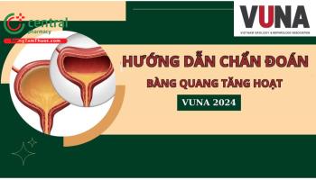 Nguyên nhân, hướng dẫn chẩn đoán bệnh bàng quang tăng hoạt - VUNA 2024