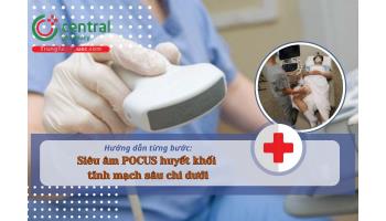 Siêu âm POCUS huyết khối tĩnh mạch sâu chi dưới: Hướng dẫn từng bước