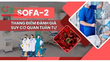 Thang điểm SOFA-2 2025: Cập nhật mới, so sánh với SOFA ban đầu và ứng dụng trong ICU