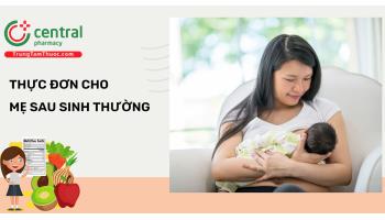 Thực đơn 7 ngày sau sinh thường giúp mẹ nhiều sữa, bé tăng cân