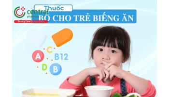 Thuốc bổ cho trẻ biếng ăn có thật sự cần thiết? Loại nào tốt cho bé suy dinh dưỡng?