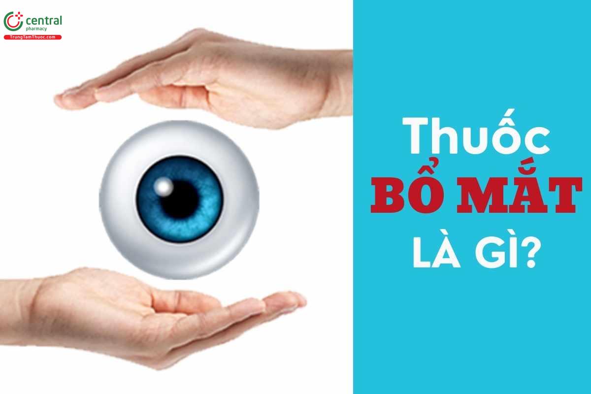 Thuốc bổ mắt là gì?